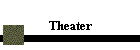 Theater